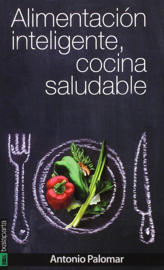 “Alimentación inteligente, cocina saludable”.  Libro de Antonio Palomar García